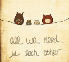 All we need is each other.jpg